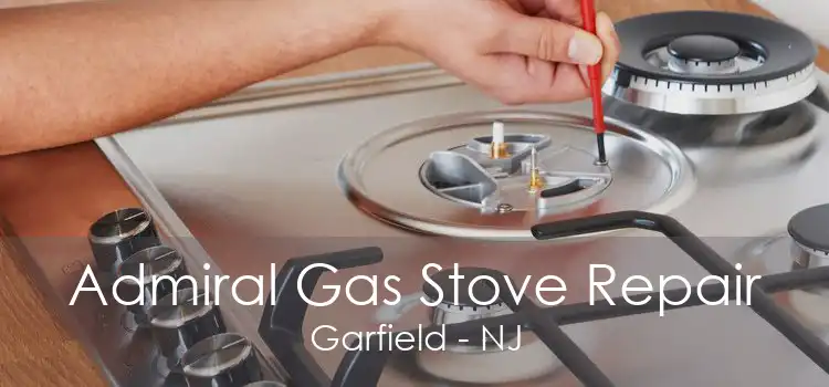 Admiral Gas Stove Repair Garfield - NJ