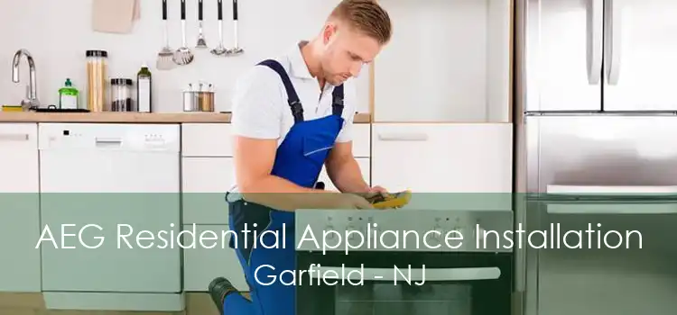 AEG Residential Appliance Installation Garfield - NJ