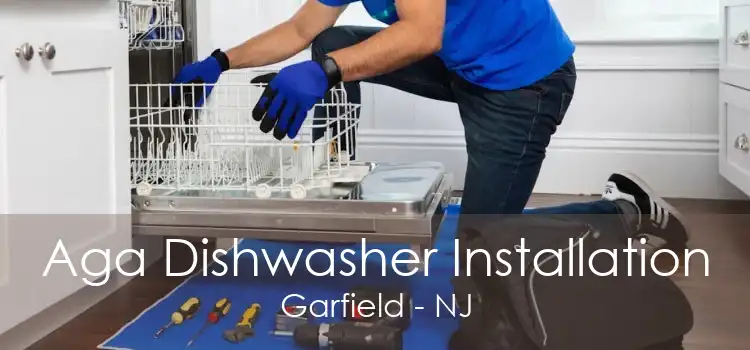 Aga Dishwasher Installation Garfield - NJ