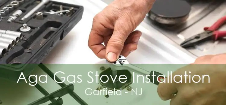 Aga Gas Stove Installation Garfield - NJ