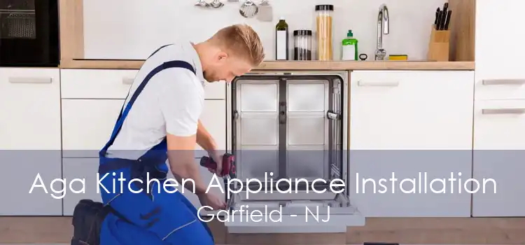 Aga Kitchen Appliance Installation Garfield - NJ