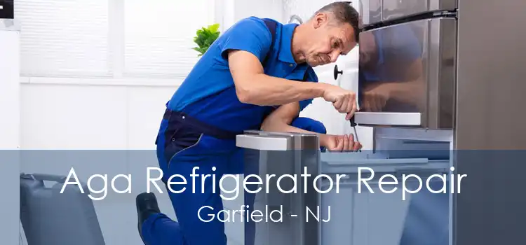 Aga Refrigerator Repair Garfield - NJ
