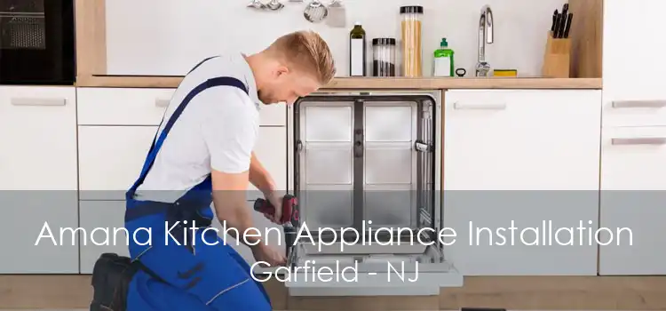 Amana Kitchen Appliance Installation Garfield - NJ