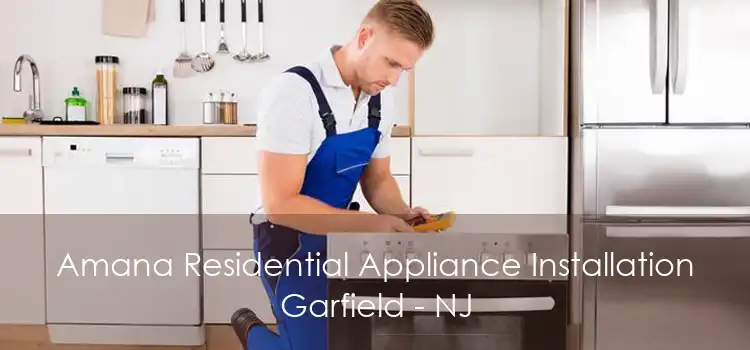 Amana Residential Appliance Installation Garfield - NJ