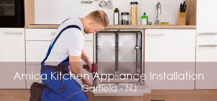 Amica Kitchen Appliance Installation Garfield - NJ