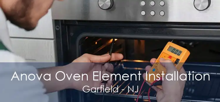 Anova Oven Element Installation Garfield - NJ