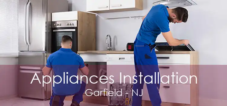 Appliances Installation Garfield - NJ
