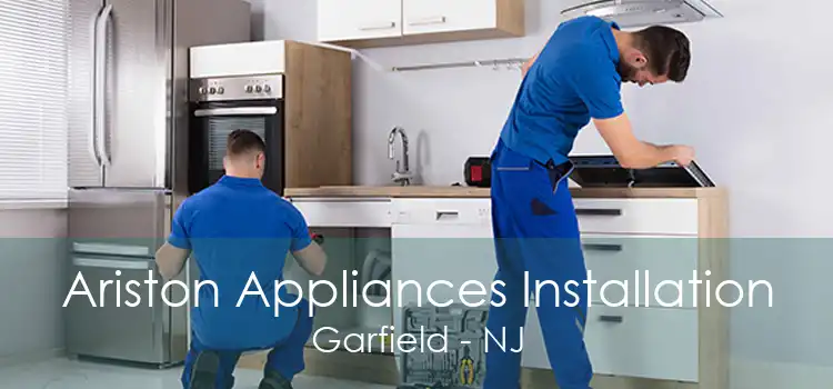Ariston Appliances Installation Garfield - NJ