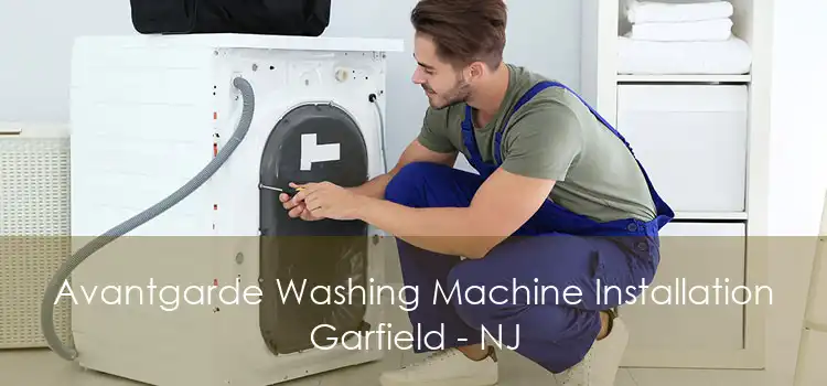 Avantgarde Washing Machine Installation Garfield - NJ