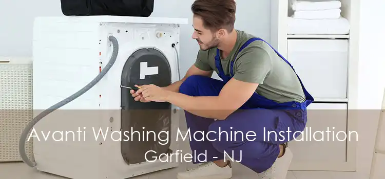 Avanti Washing Machine Installation Garfield - NJ