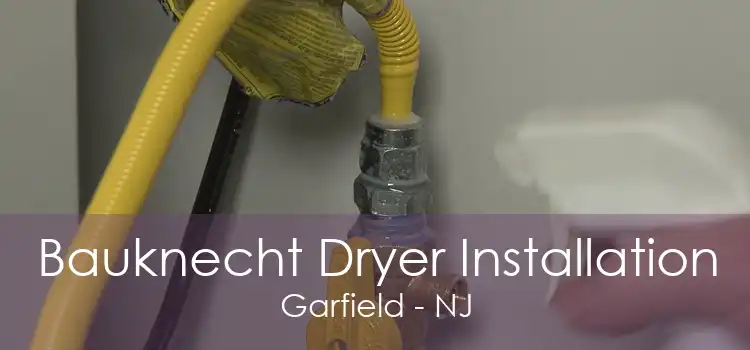 Bauknecht Dryer Installation Garfield - NJ