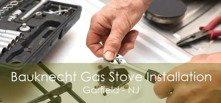 Bauknecht Gas Stove Installation Garfield - NJ