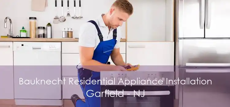 Bauknecht Residential Appliance Installation Garfield - NJ