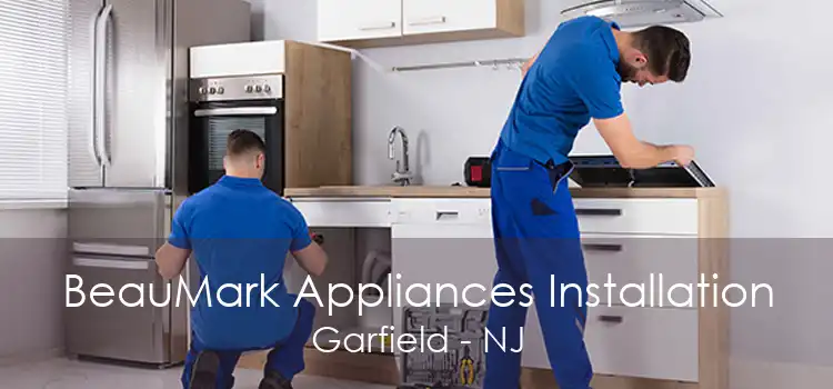 BeauMark Appliances Installation Garfield - NJ