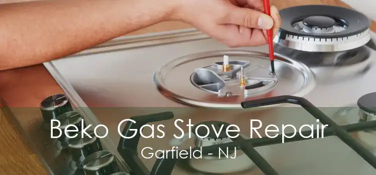 Beko Gas Stove Repair Garfield - NJ