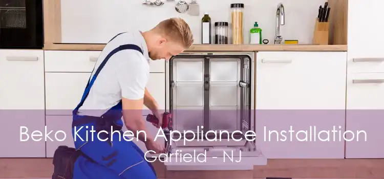Beko Kitchen Appliance Installation Garfield - NJ
