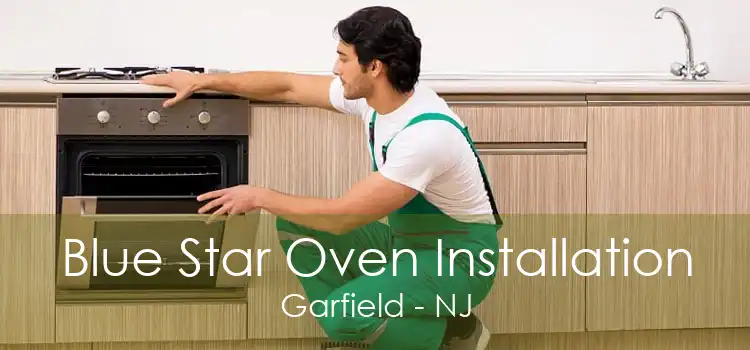 Blue Star Oven Installation Garfield - NJ