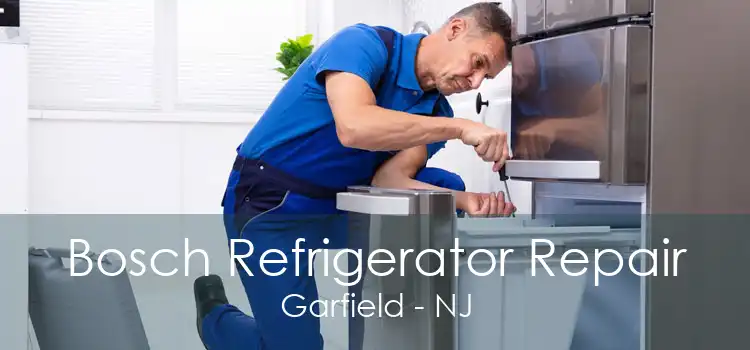 Bosch Refrigerator Repair Garfield - NJ
