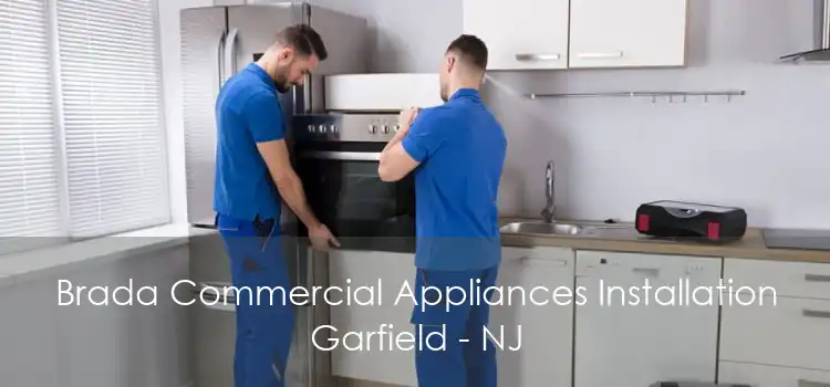 Brada Commercial Appliances Installation Garfield - NJ
