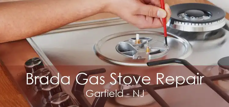Brada Gas Stove Repair Garfield - NJ