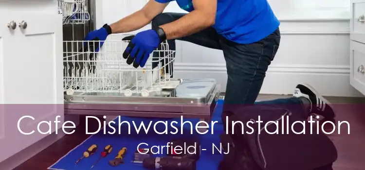 Cafe Dishwasher Installation Garfield - NJ