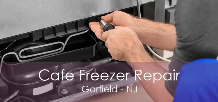 Cafe Freezer Repair Garfield - NJ
