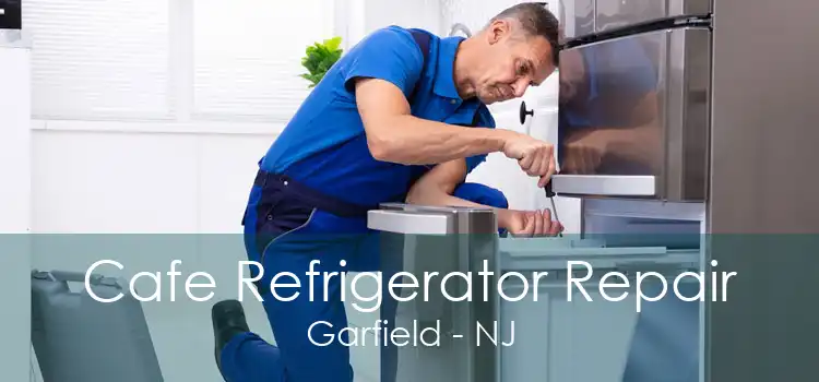 Cafe Refrigerator Repair Garfield - NJ