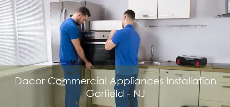 Dacor Commercial Appliances Installation Garfield - NJ