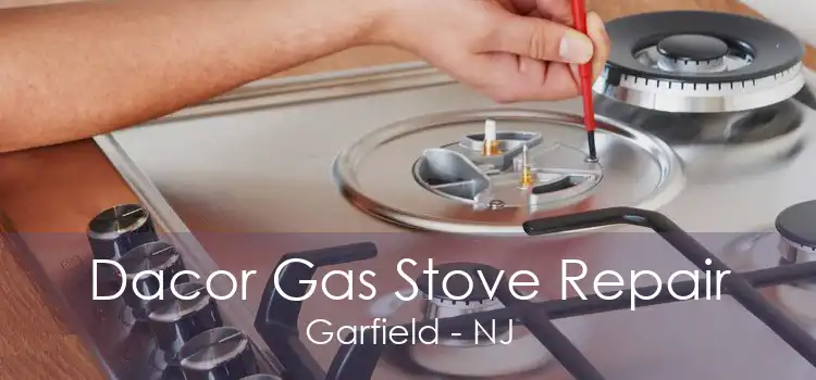 Dacor Gas Stove Repair Garfield - NJ