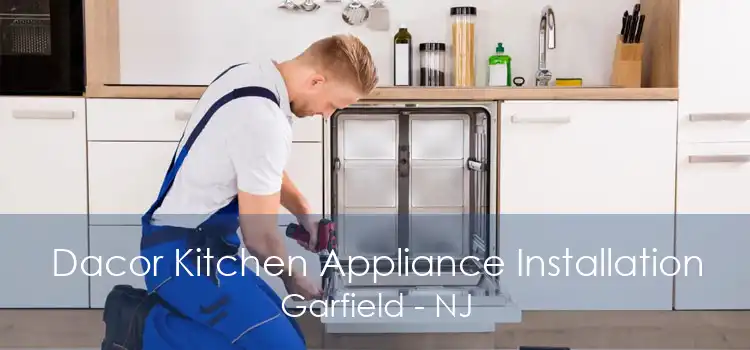 Dacor Kitchen Appliance Installation Garfield - NJ