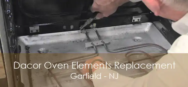 Dacor Oven Elements Replacement Garfield - NJ