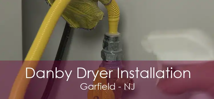 Danby Dryer Installation Garfield - NJ