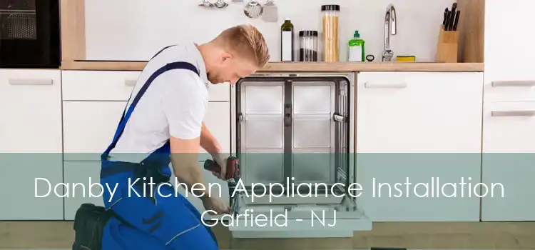 Danby Kitchen Appliance Installation Garfield - NJ