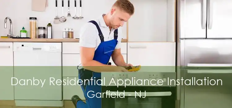Danby Residential Appliance Installation Garfield - NJ