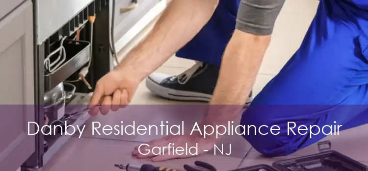 Danby Residential Appliance Repair Garfield - NJ