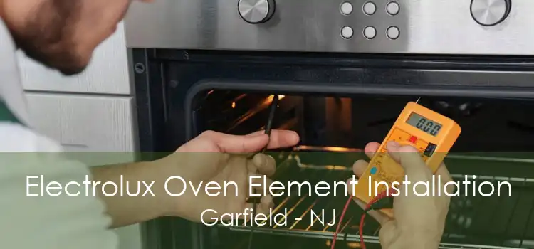 Electrolux Oven Element Installation Garfield - NJ