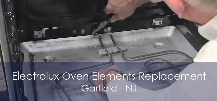 Electrolux Oven Elements Replacement Garfield - NJ