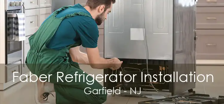 Faber Refrigerator Installation Garfield - NJ