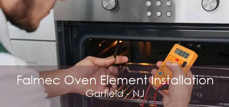 Falmec Oven Element Installation Garfield - NJ