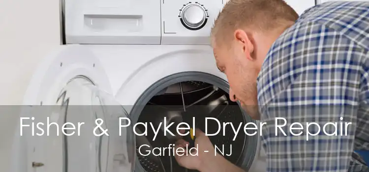 Fisher & Paykel Dryer Repair Garfield - NJ