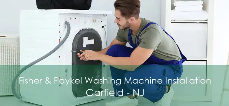 Fisher & Paykel Washing Machine Installation Garfield - NJ