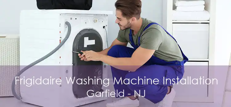 Frigidaire Washing Machine Installation Garfield - NJ