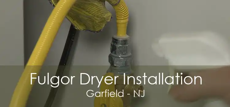 Fulgor Dryer Installation Garfield - NJ
