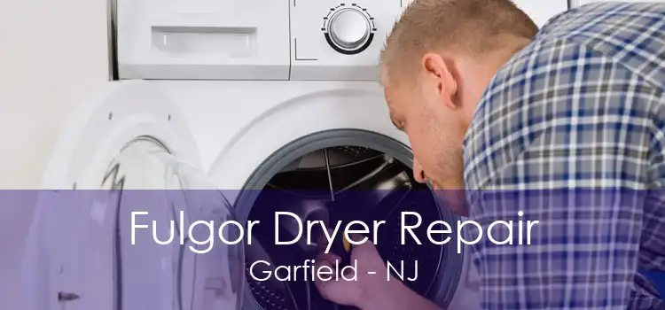 Fulgor Dryer Repair Garfield - NJ