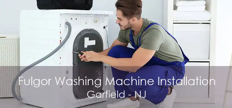 Fulgor Washing Machine Installation Garfield - NJ