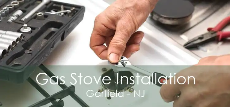 Gas Stove Installation Garfield - NJ