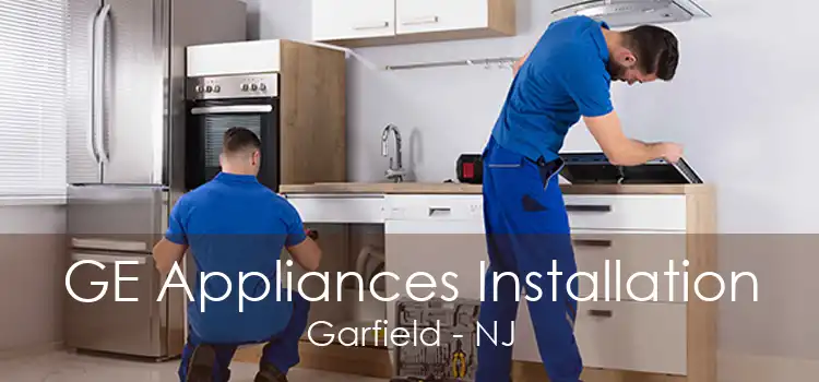 GE Appliances Installation Garfield - NJ
