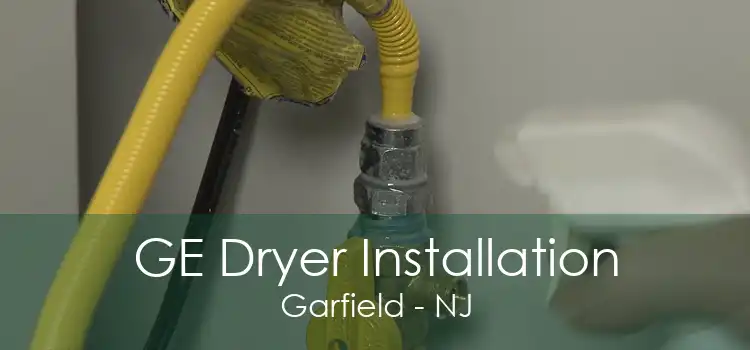 GE Dryer Installation Garfield - NJ