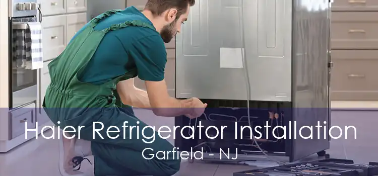 Haier Refrigerator Installation Garfield - NJ