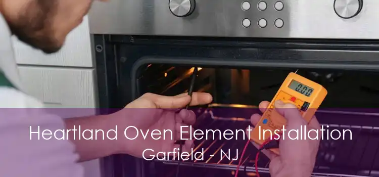 Heartland Oven Element Installation Garfield - NJ